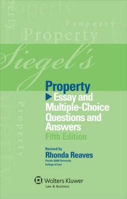 Siegel's Property: Essay and Multiple-Choice Questions and Answers ( - VERY GOOD