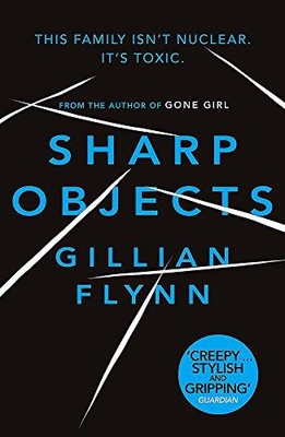 Sharp Objects: A major HBO & Sky Atlantic Limited Series... - Flynn, Gillian