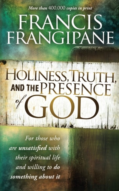 Holiness, Truth, And The Presence Of God by Francis Frangipane (Paperback Book)