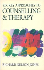 Six Key Approaches to Counselling and Therapy by Richard Nelson-Jones Paperback