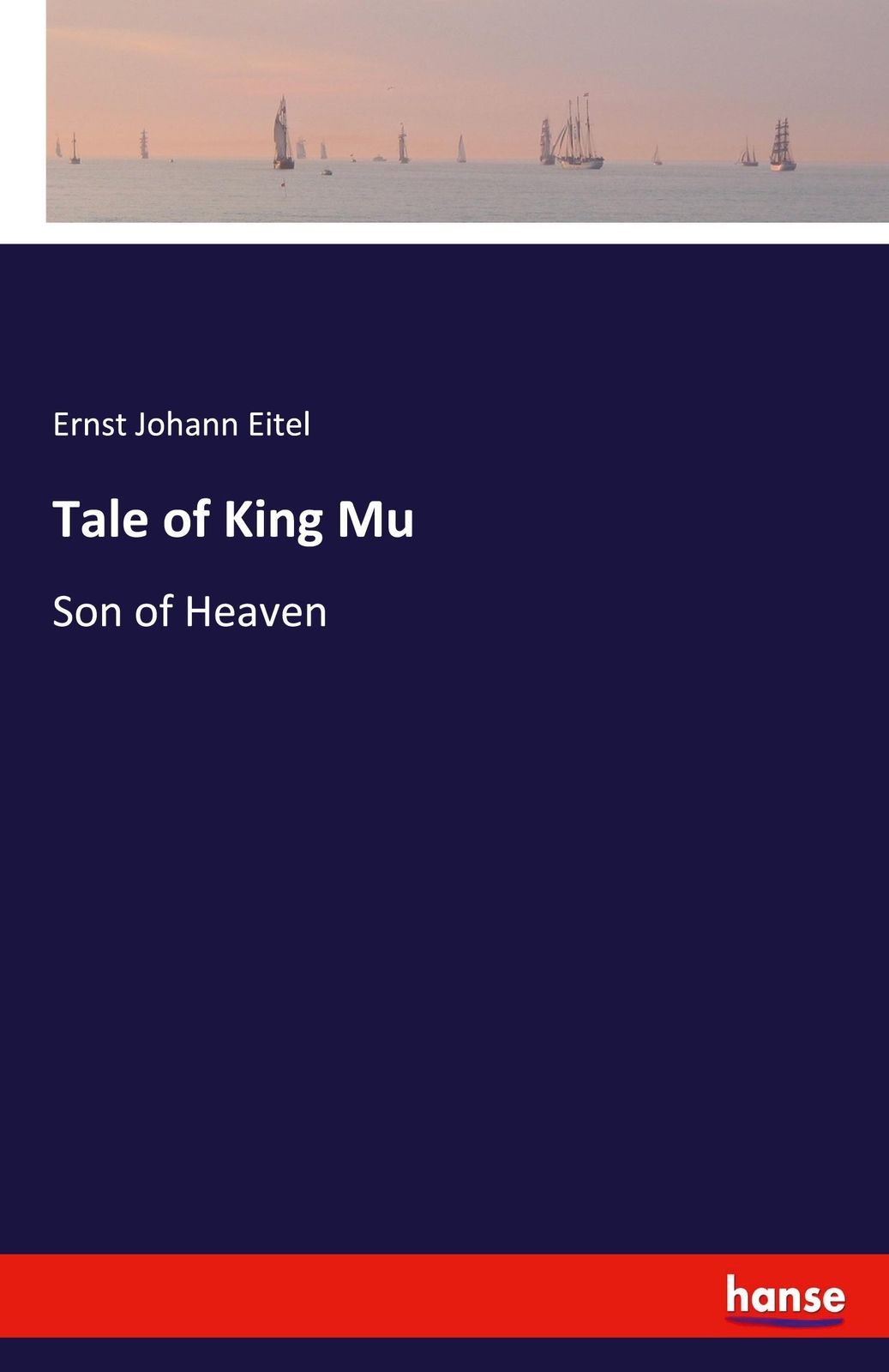 Thumbnail - Tale Of King Mu | Son Of Heaven | Ernst Johann Eitel | Englisch |