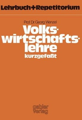 Volkswirtschaftslehre - kurzgefaßt Georg Wenzel