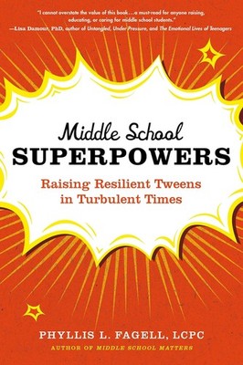 Middle School Superpowers: Raising Resilient Tweens in Turbulent Times - pap...