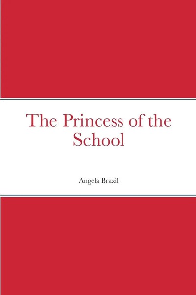 Angela Brazil | The Princess Of The School | Taschenbuch | Englisch (2022)-image