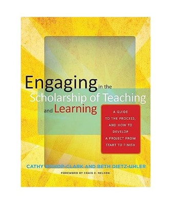Engaging in the Scholarship of Teaching and Learning: A Guide to the Process, an