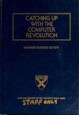 Catching up with the Computer Revolution Harvard Business Review
