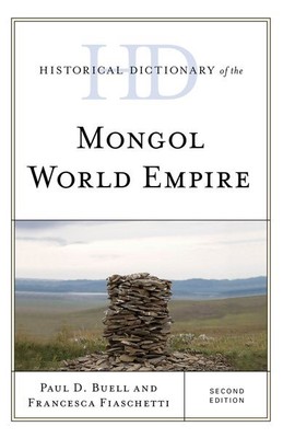 Historical Dictionary of the Mongol World Empire, Hardcover by Buell, Paul D....