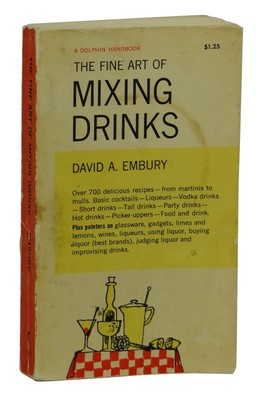 The Fine Art of Mixing Drinks ~ DAVID EMBURY ~ First Paperback Edition