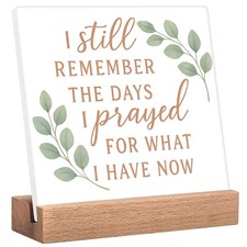 I Still Remember the Days I Prayed for What I Have Now Desk Sign - Country Ho...