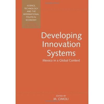 Developing Innovation Systems: Mexico in a Global Context (Science, Technology,