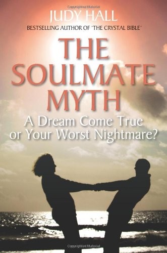 The Soulmate Myth,Judy Hall