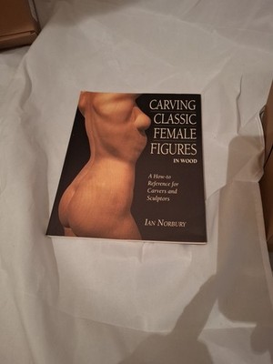 Carving Classic Female Figures in Wood: A How-To Reference for C
