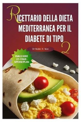 Ricettario della dieta mediterranea per il diabete di tipo 2: Ricette facili, de