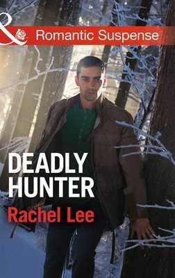 Deadly Hunter (Mills & Boon Romantic Suspense),Rachel Lee
