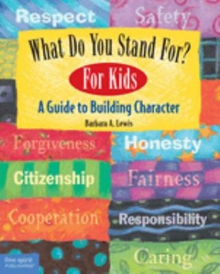 What Do You Stand For? : For Kids: a Guide to Building Character