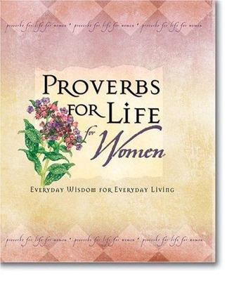 Proverbs for Life for Women: Everyday Wisdom for Everyday Living