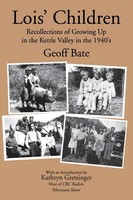 Lois' Children, Recollections Of Growing Up In The Kettle Valley In The 1940'S