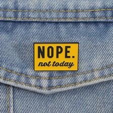 Nope Not Today Enamel Pins Warning Sign Brooches Lapel Badges Clothes Sarcasm Sa