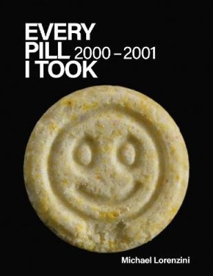 Every Pill I Took: 2000-2001 by Lorenzini, Michael [Paperback]
