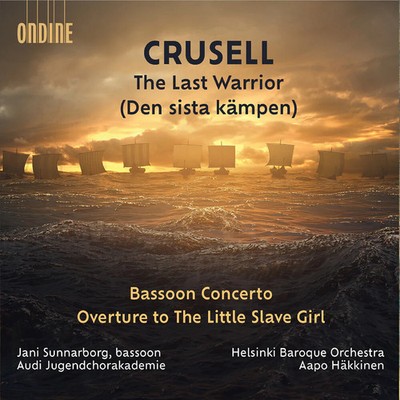 Crusell / Skog / Helsinki Baroque Orchestra - Last Warrior Bassoon Concerto