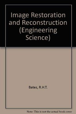 Image Restoration and Reconstruction (Oxford Engineering Science Series)