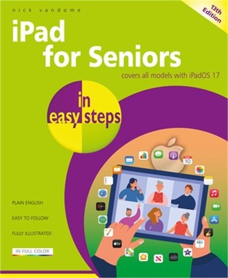 iPad for Seniors in Easy Steps: Covers All Models with Ipados 17 (Paperback or S