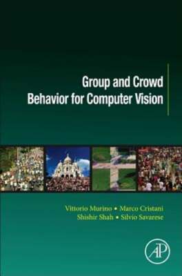 Group and Crowd Behavior for Computer Vision by Vittorio Murino: New