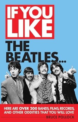 If You Like the Beatles: Here Are Over 200 Bands, Films, Records, - VERY GOOD