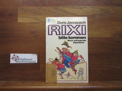 Rixi, bitte kommen : neue aufregende Abenteuer. Heyne-Jugend-Taschenbücher ; Nr.