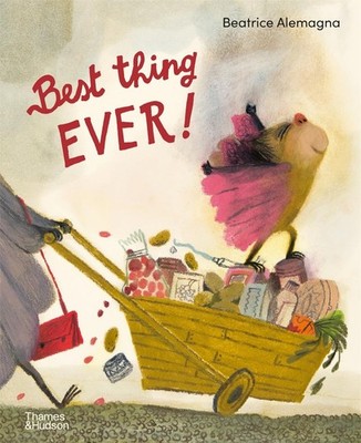 Best Thing Ever! By Alemagna, Beatrice Beatrice Alemagna,