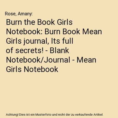Burn the Book Girls Notebook: Burn Book Mean Girls journal, Its full of secrets!
