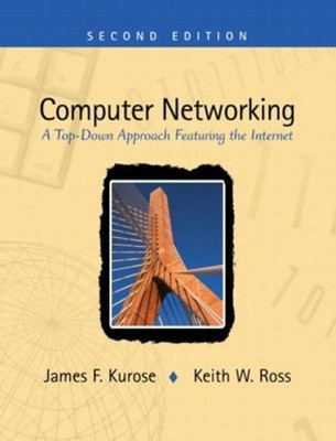 Computer Networking : A Top-Down Approach Featuring the Internet