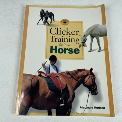 Clicker Training for Your Horse Kurland Alexandra Trade Paperback