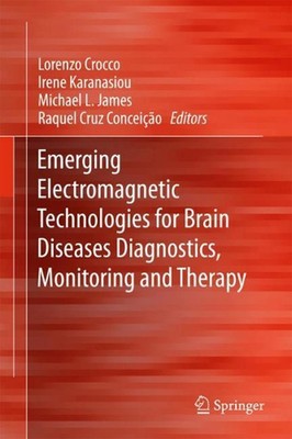 Emerging Electromagnetic Technologies for Brain Diseases Diagnostics, Monitoring