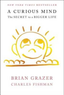 A Curious Mind: The Secret to a Bigger Life - Hardcover By Grazer, Brian - GOOD