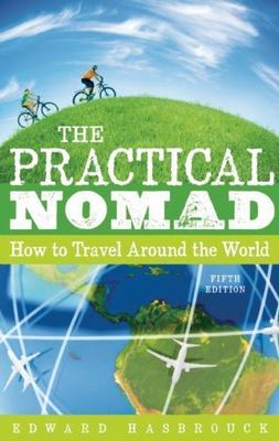 The Practical Nomad: How to Travel Around the World by Hasbrouck, Edward