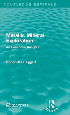 Metallic Mineral Exploration: An Economic Analysis by Roderick G. Eggert NEW