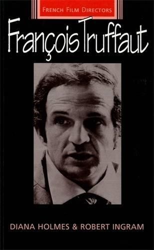 Francois Truffaut (French Film Directors Series) - Holmes, Diana