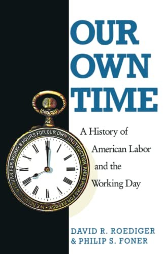 Our Own Time: A History of American Labor and t. Roediger<|