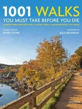 1001 Walks You Must Take Before You Die: Country Hikes, Heritage Trails,...