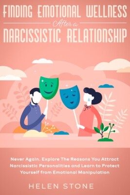 Finding Emotional Wellness After A Narcissistic Relationship: Never Again  ...