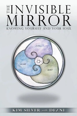 The Invisible Mirror Knowing Yourself and Your Soul Kim Silver Taschenbuch 2018