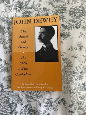 John Dewey The School and Society and The Child and the Curriculum Expanded Edi 