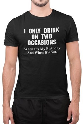 Lustiges T-Shirt Ich trinke nur zu zwei Gelegenheiten Trinker trinken betrunken Alkoholiker