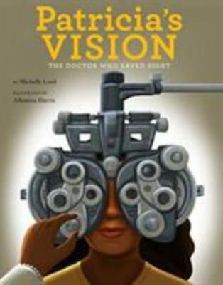 Patricia's Vision: The Doctor Who Saved Sight by Lord, Michelle