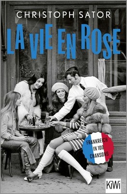 La vie en rose Frankreich in 100 Chansons