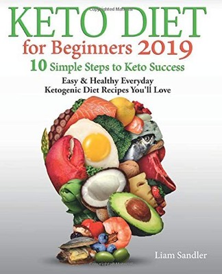 Keto Diet for Beginners 2019: 10 Simple Steps to Keto Success. E