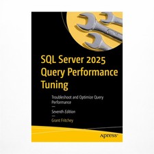 SQL Server 2025 Query Performance Tuning: Troubleshoot and Optimize Query Per...