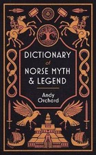 Dictionary of Norse Myth & Legend, Andrew Orchard,