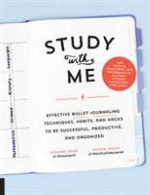 Study with Me : Effective Bullet Journaling Techniques, Habits, a
